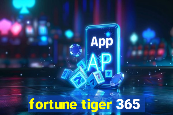 fortune tiger 365